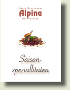 Seasonal specialities of the Restaurant Edelweiss-Stube in the Hotel Alpina